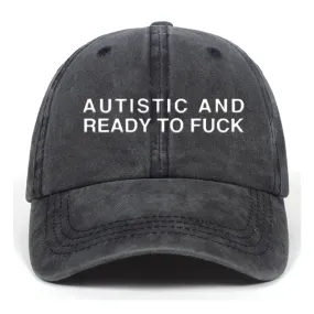 Autistic And Ready To Fuck Vintage Washed Baseball Cap