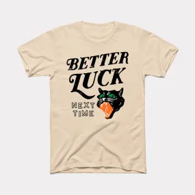 Better Luck Next Time Adult Unisex Tee